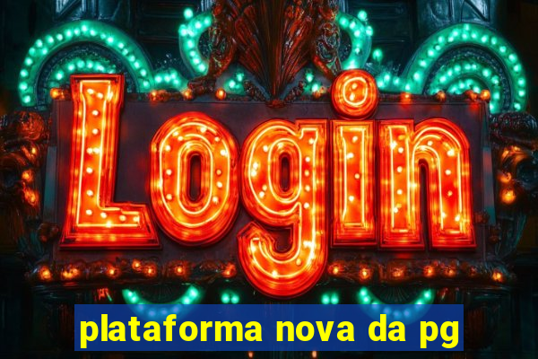 plataforma nova da pg